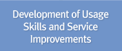 Development of Usage Skills and Service Improvements