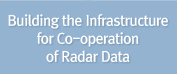 Building the Infrastructure for Co-operation of Radar Data